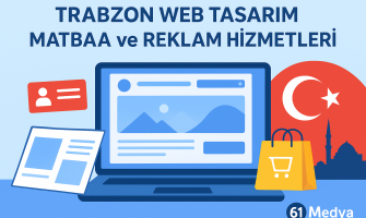 Trabzon Web Tasarım, Matbaa ve Reklam Ajansı | 61Medya